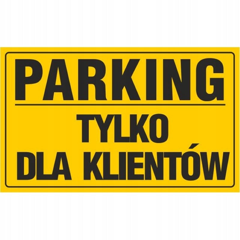 Tablica żółta PARKING TYLKO DLA KLIENTÓW (20x33) pcv solidna