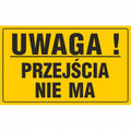 Tablica UWAGA! PRZEJŚCIA NIE MA (20x33cm) duża ostrzegawcza tabliczka