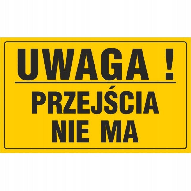Tablica UWAGA! PRZEJŚCIA NIE MA (20x33cm) duża ostrzegawcza tabliczka