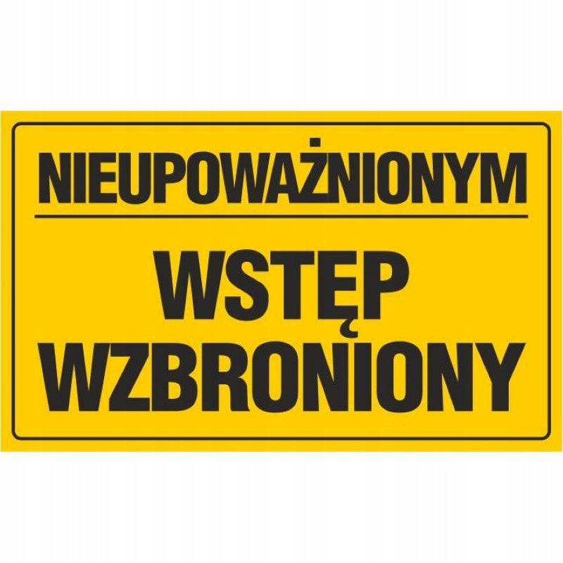 Tablica NIEUPOWAŻNIONYM wstęp WZBRONIONY 20x33cm żółta